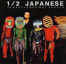 Half Japanese : Half Gentlemen - Not Beasts